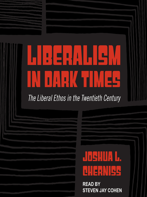 Title details for Liberalism in Dark Times by Joshua L. Cherniss - Available